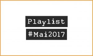 Playlist #Mai2017