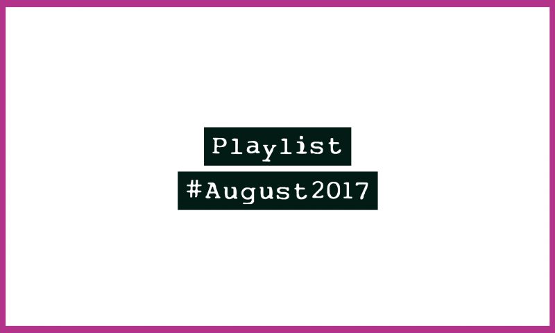 Playlist #August2017