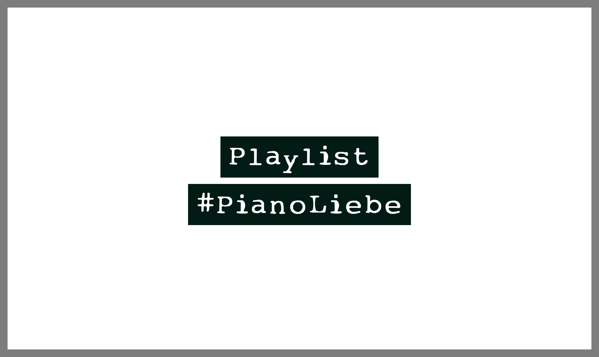 #PianoLiebe - Meine persönliche Piano Playlist