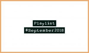 Playlist #September2018