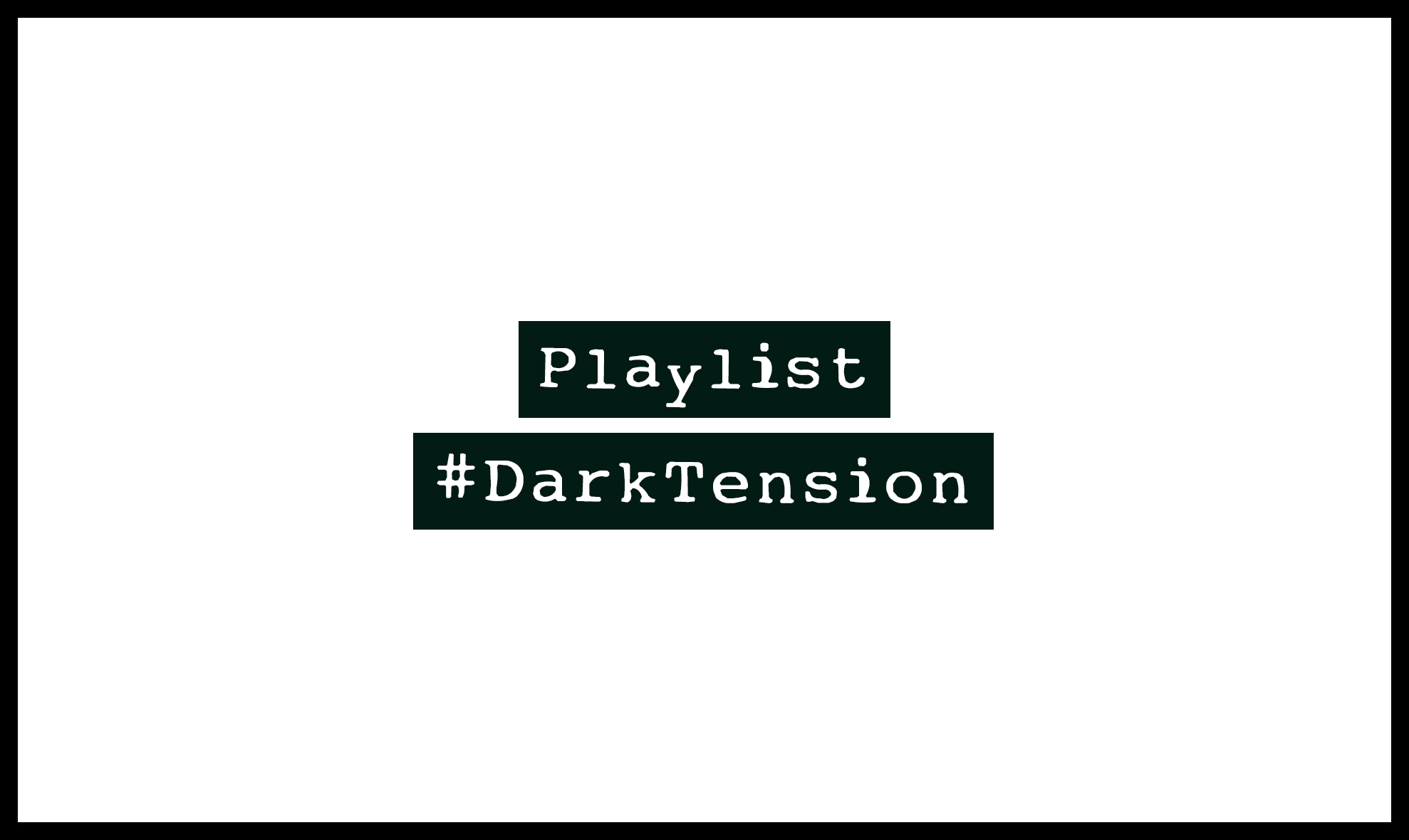 Playlist #DarkTension